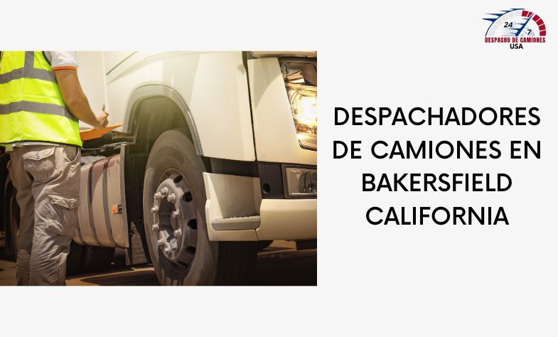 Despachadores de Camiones en Bakersfield California