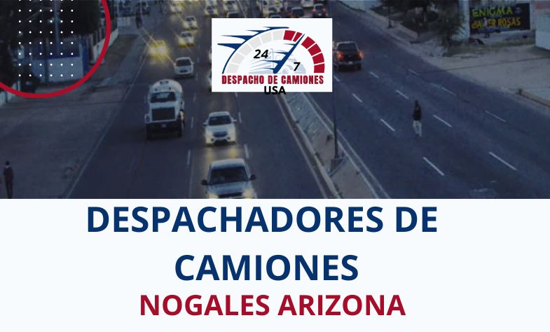 Despachadores de Camiones en Nogales Arizona