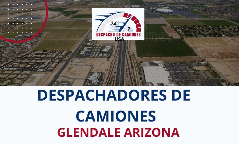 Despachadores de Camiones en Glendale Arizona