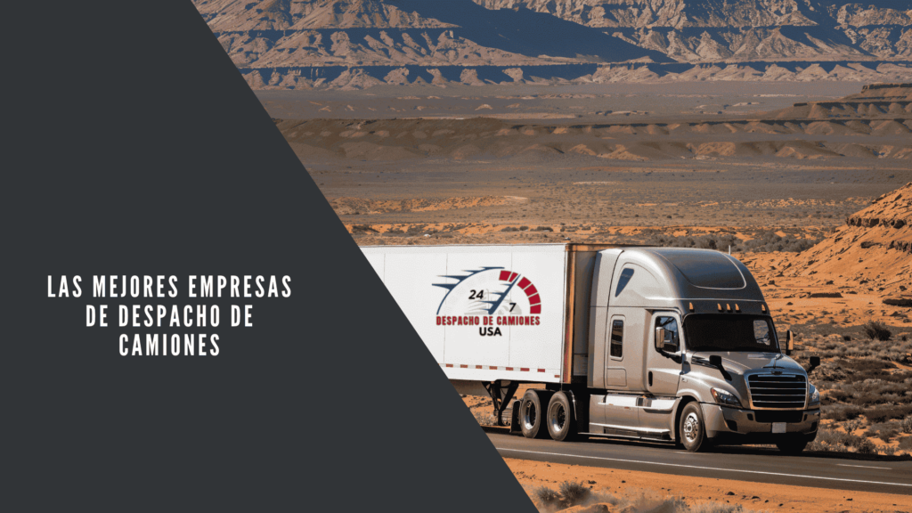 Las Mejores Empresas de Despacho de Camiones